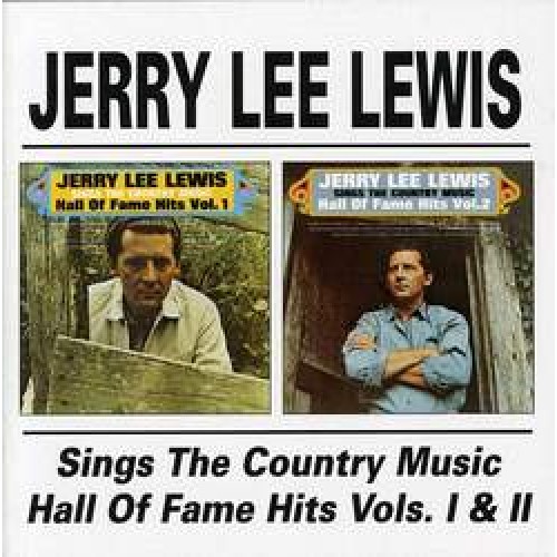 Sings the Country Music Hall Of Fame Hits Vols I & II | Jerry Lee Lewis ...