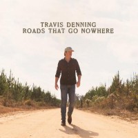 Roads That Go Nowhere - Travis Denning
