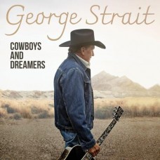 Cowboys And Dreamers - George Strait