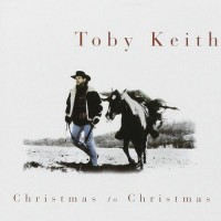 Christmas To Christmas - Toby Keith