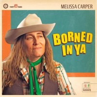 Borned In Ya - Melissa Carper