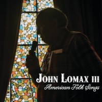 American Folk Songs - John Lomax III