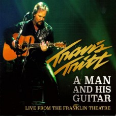 A Man and His Guitar (Live From The Franklin Theatre) - Travis Tritt