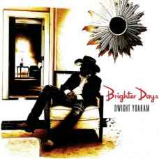 Brighter Days - Dwight Yoakam