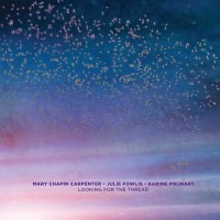 Looking For The Thread - Mary Chapin Carpenter | Julie Fowlis | Karine Polwart