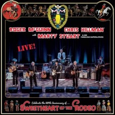 Sweetheart Of The Rodeo 50th Anniversary - Live - Roger McGuinn Chris Hillman & Marty Stuart