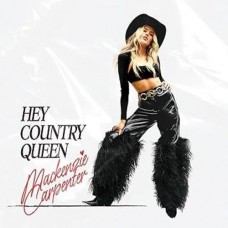 Hey Country Queen - Mackenzie Carpenter